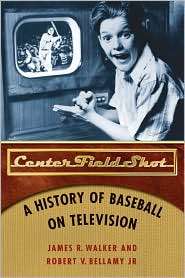 Center Field Shot A History of Baseball on Television, (0803248253 