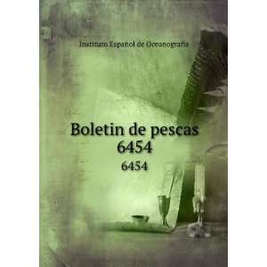  Boletin de pescas. 6454 Instituto EspaÃ±ol de 