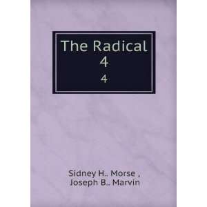  The Radical. 4 Joseph B Marvin Sidney H Morse  Books