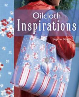 oil cloth inspirations sophie bester paperback $ 12 65 buy now