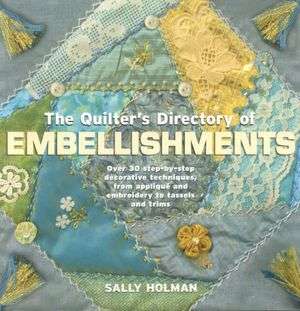 Quilters Directory of Embellishments 40 Step by Step Decorative 