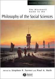 The Blackwell Guide to the Philosophy of the Social Sciences 