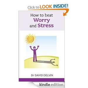 How to Beat Worry and Stress Dr. David Delvin  Kindle 