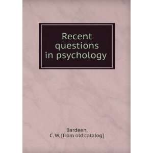   questions in psychology C. W. [from old catalog] Bardeen Books