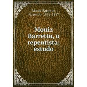   repentista; estudo Rozendo, 1845 1897 Moniz Barretto Books