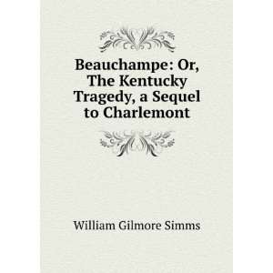   Kentucky Tragedy, a Sequel to Charlemont William Gilmore Simms Books