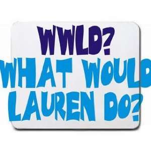  WWLD? What would Lauren do? Mousepad