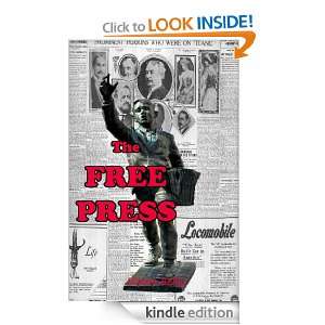 The Free Press An Essay On The Manipulation of News and Opinion 