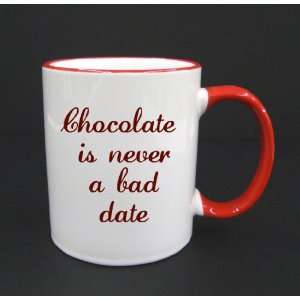  Chocolate is not a Bad Date   11oz Red Handle Coffee Mug 