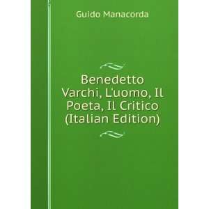  Benedetto Varchi, Luomo, Il Poeta, Il Critico (Italian 