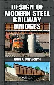 Design of Modern Steel Railway Bridges, (1420082175), John F. Unsworth 