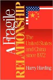 Fragile Relationship The United States and China since 1972 