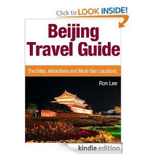 Beijing Travel Guide The Sites, Attractions and Must See Locations 