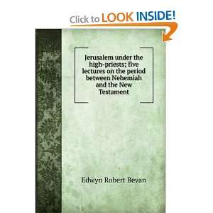   between Nehemiah and the New Testament Edwyn Robert Bevan Books