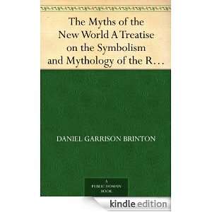 The Myths of the New World A Treatise on the Symbolism and Mythology 