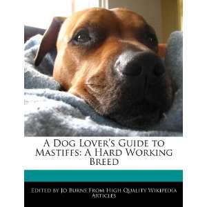  A Dog Lovers Guide to Mastiffs A Hard Working Breed 