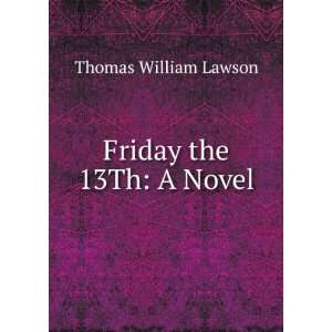  Friday the 13Th A Novel Thomas William Lawson Books