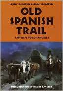 Old Spanish Trail Santa Fe to LeRoy R. Hafen