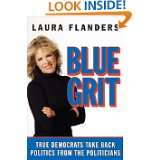 Blue Grit True Democrats Take Back Politics from the Politicians by 
