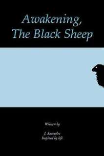 Awakening, the Black Sheep NEW by J. Saavedra 9781450028707  
