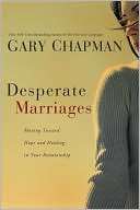 Desperate Marriages Moving Gary Chapman