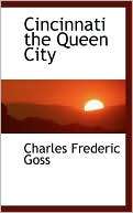 Cincinnati The Queen City Charles Frederic Goss