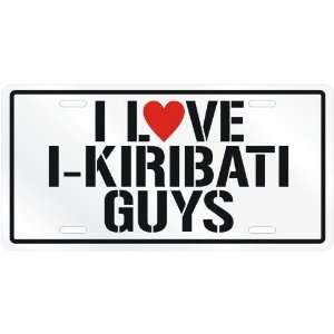  NEW  I LOVE I KIRIBATI GUYS  KIRIBATILICENSE PLATE SIGN 