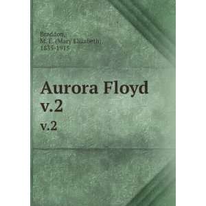    Aurora Floyd. v.2 M. E. (Mary Elizabeth), 1835 1915 Braddon Books