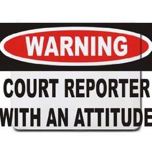  Warning Court Reporter with an attitude Mousepad Office 