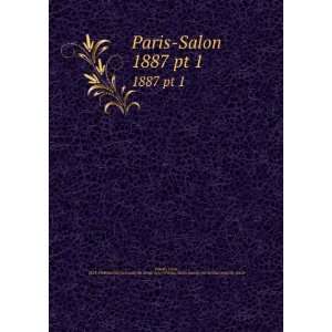  Paris Salon. 1887 pt 1 Louis, 1824 1900,SociÃ©tÃ 