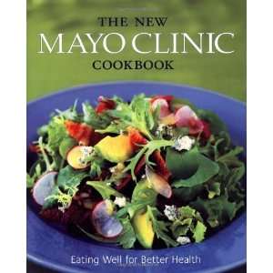  The New Mayo Clinic Cookbook Eating Well for Better 