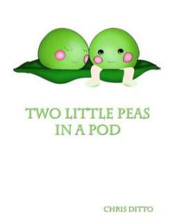   Two Little Peas in a Pod by Chris Ditto, CreateSpace 