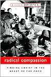Radical Compassion Finding Christ in the Heart of the Poor 