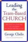 Leading the Team Based Church How Pastors and Church Staffs Can Grow 