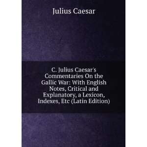   Lexicon, Indexes, Etc (Latin Edition) Julius Caesar Books