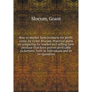  farm products for profit, comp. by Grant Slocum. Practical plans 