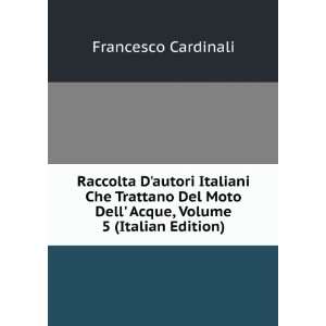   Italiani Che Trattano Del Moto Dell Acque, Volume 5 (Italian Edition