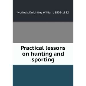   on hunting and sporting Knightley William, 1802 1882 Horlock Books