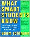 What Smart Students Know Maximum Grades, Optimum Learning, Minimum 