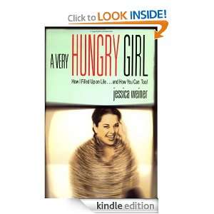 Very Hungry Girl How I Filled Up on Lifeand How You Can, Too 