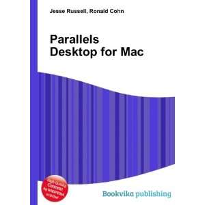  Parallels Desktop for Mac Ronald Cohn Jesse Russell 