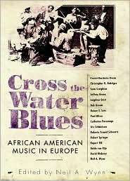 Cross the Water Blues African American Music in Europe, (1578069602 