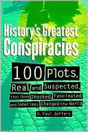 Historys Greatest Conspiracies 100 Plots, Real and Suspected, that 