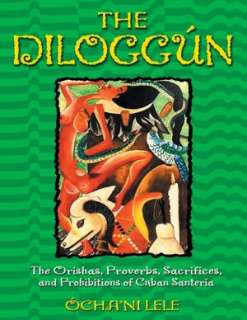   The Orishas, Proverbs, Sacrifices, and Prohibitions of Cuban Santeria