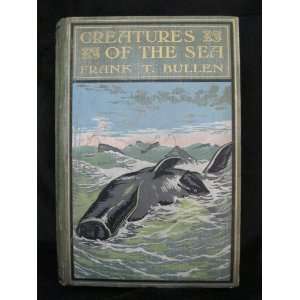  CREATURES OF THE SEA Frank Bullen, Theo. Carreras Books