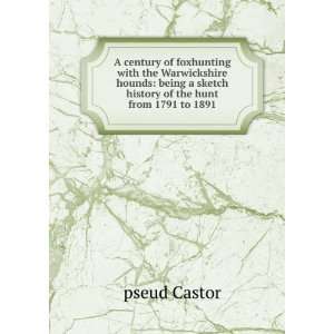   sketch history of the hunt from 1791 to 1891 pseud Castor Books