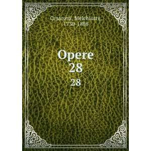  Opere. 28 Melchiorre, 1730 1808 Cesarotti Books