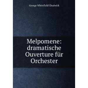   Ouverture fÃ¼r Orchester George Whitefield Chadwick Books