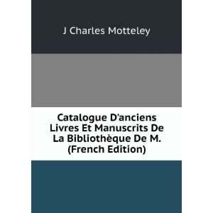   La BibliothÃ¨que De M. (French Edition) J Charles Motteley Books