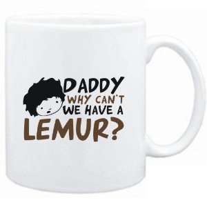  Mug White  Daddy why can`t we have a Lemur ?  Animals 